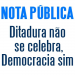 Ditadura não se celebra, democracia sim